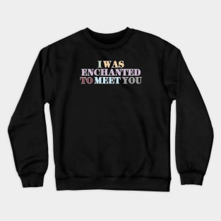 Enchanted Crewneck Sweatshirt